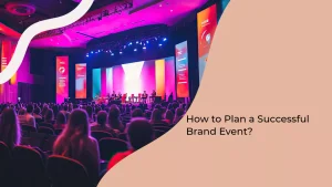 How to Plan a Successful Brand Event?