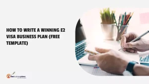 How to Write a Winning E2 Visa Business Plan (Free Template)