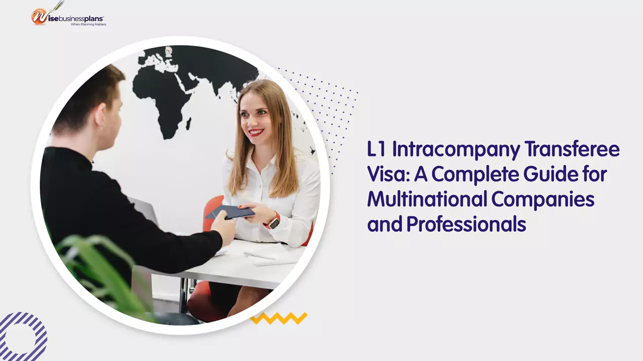 L1 Intracompany Transferee Visa: A Complete Guide for Multinational Companies and Professionals