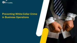 Preventing White-Collar Crime in Business Operations