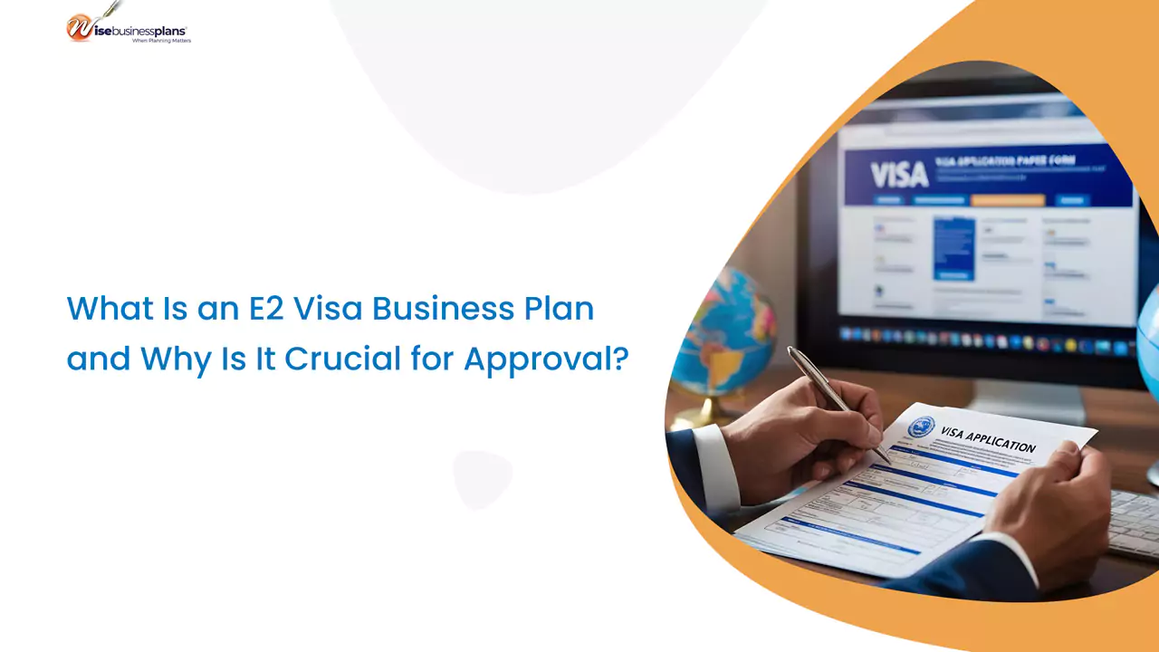 What Is an E2 Visa Business Plan and Why Is It Crucial for Approval?
