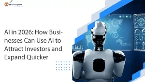 AI in 2026: How Businesses Can Use AI to Attract Investors and Expand Quicker