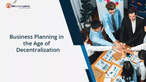 Business Planning in the Age of Decentralization