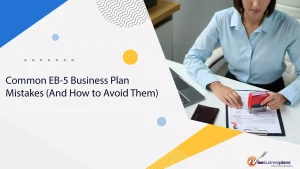 Common EB-5 Business Plan Mistakes (And How to Avoid Them)