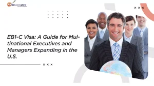 EB1-C Visa: A Guide for Multinational Executives and Managers Expanding in the U.S.