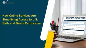 How Online Services Are Simplifying Access to U.S. Birth and Death Certificates