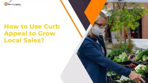 How to Use Curb Appeal to Grow Local Sales