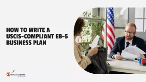 How to Write a USCIS-Compliant EB-5 Business Plan