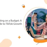 Startup Marketing on a Budget: A Founder’s Guide to TikTok Growth
