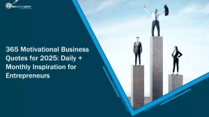 365 Motivational Business Quotes for 2025: Daily + Monthly Inspiration for Entrepreneurs