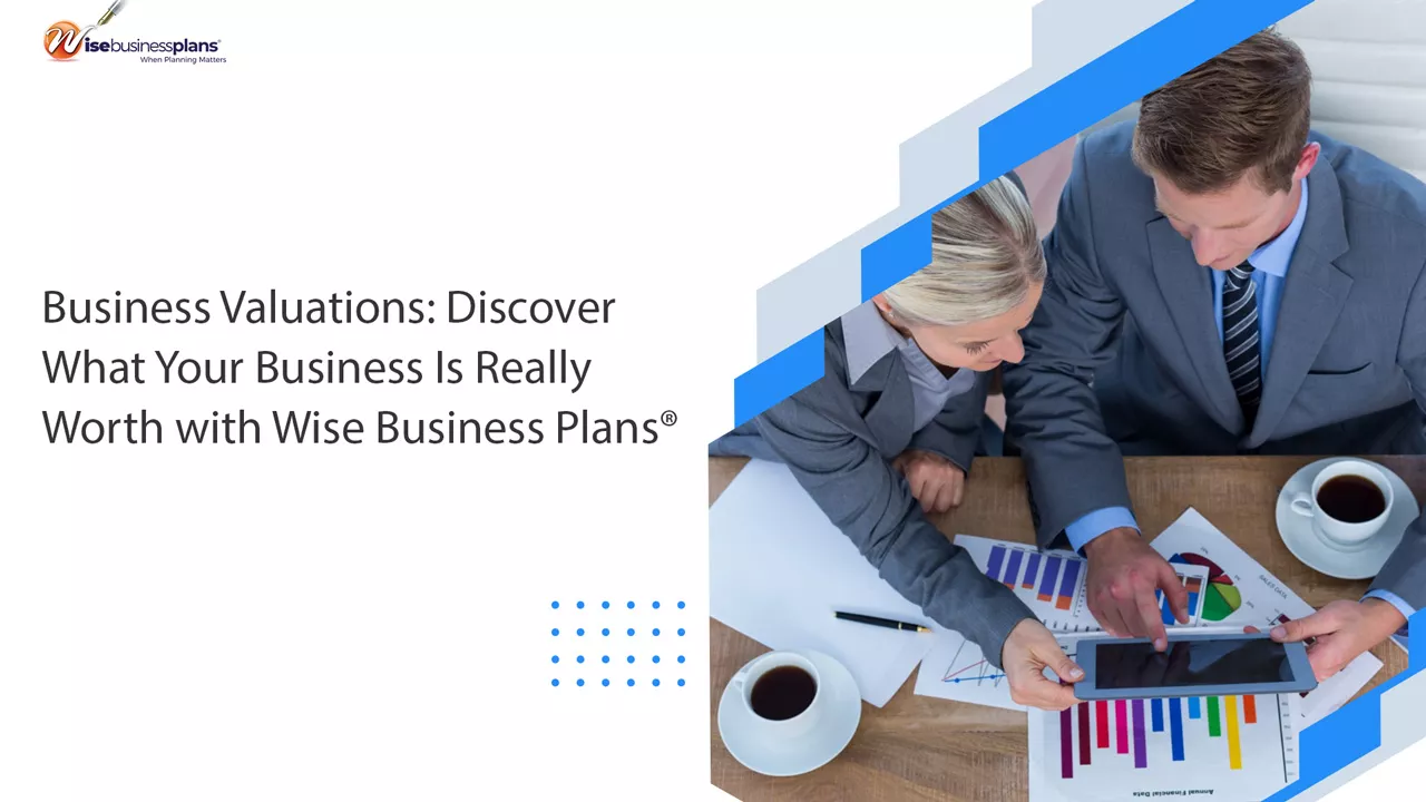 Business Valuations: Discover What Your Business Is Really Worth with Wise Business Plans®