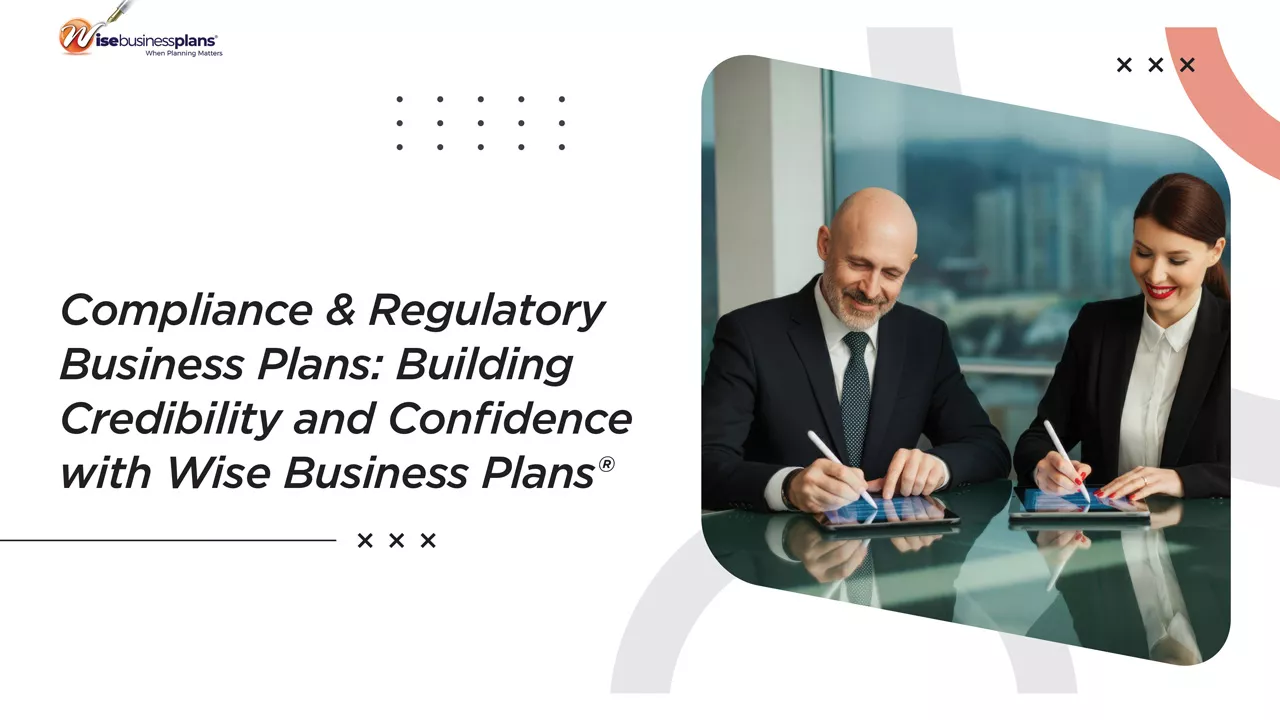 Compliance & Regulatory Business Plans: Building Credibility and Confidence with Wise Business Plans®