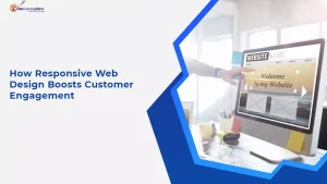 How Responsive Web Design Boosts Customer Engagement
