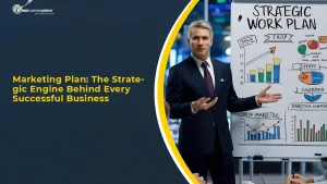 Marketing Plan: The Strategic Engine Behind Every Successful Business