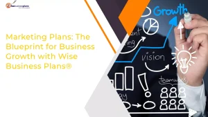 Marketing Plans: The Blueprint for Business Growth with Wise Business Plans®