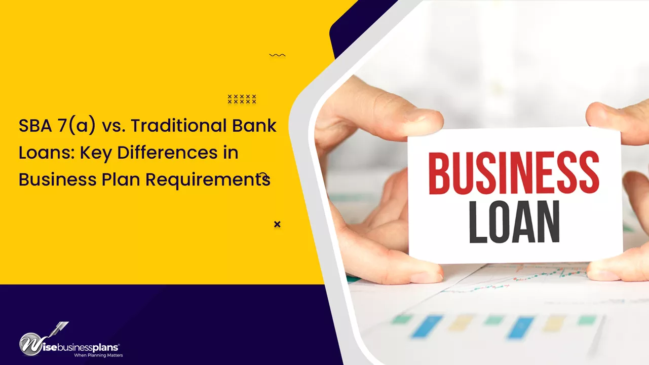 SBA 7(a) vs. Traditional Bank Loans: Key Differences in Business Plan Requirements