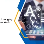 Why LLMs Are Changing How Businesses Work