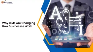 Why LLMs Are Changing How Businesses Work