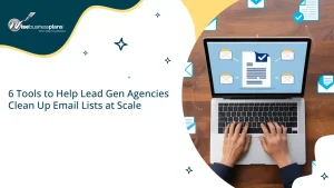 6 Tools to Help Lead Gen Agencies Clean Up Email Lists at Scale