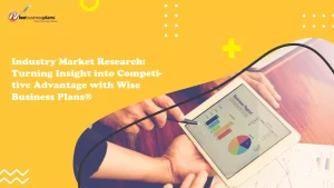 Industry Market Research: Turning Insight into Competitive Advantage with Wise Business Plans®