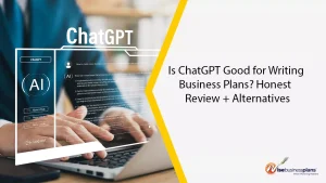 Is ChatGPT Good for Writing Business Plans? Honest Review + Alternatives