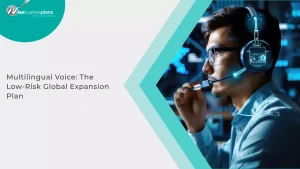 Multilingual Voice: The Low-Risk Global Expansion Plan