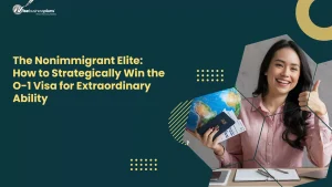 The Nonimmigrant Elite: How to Strategically Win the O-1 Visa for Extraordinary Ability