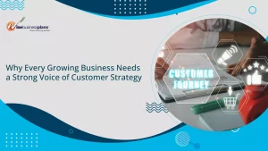 Why Every Growing Business Needs a Strong Voice of Customer Strategy