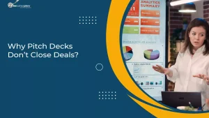 Why Pitch Decks Don’t Close Deals