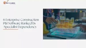 Enterprise Construction PM Software Ranked by Specialist Dependency
