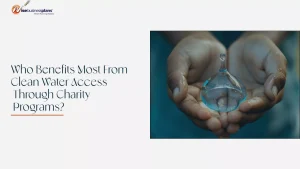 Who Benefits Most From Clean Water Access Through Charity Programs?