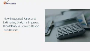 Integrated Sales and Estimating Systems