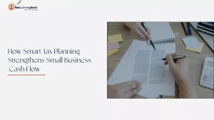 Smart Tax Planning for Small Business Cash Flow