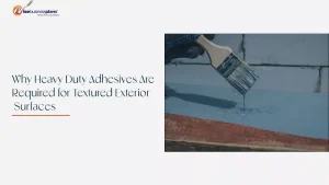 Heavy Duty Adhesives for Textured Exterior Surfaces