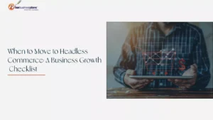 when to move to headless commerce