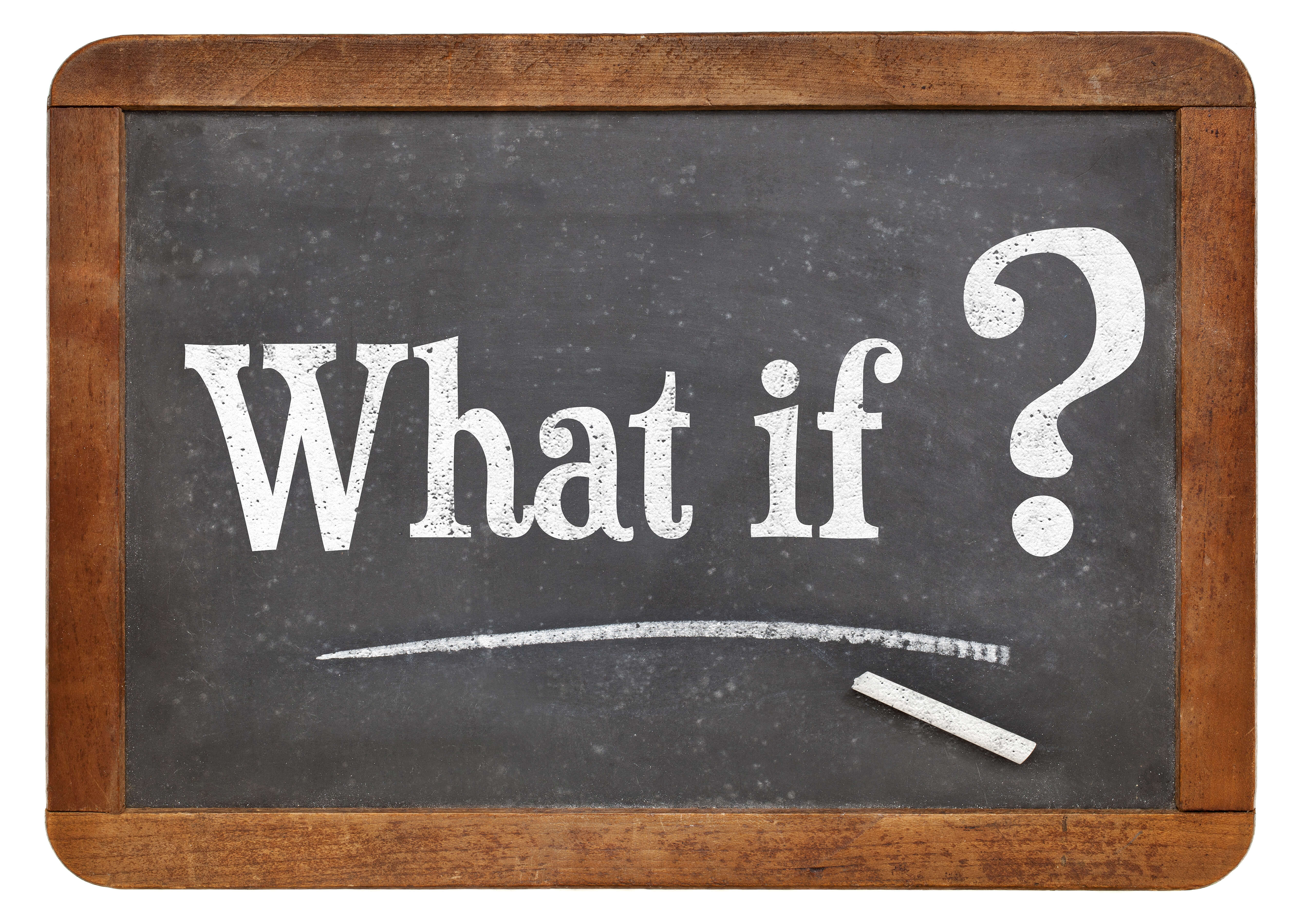 5 ‘What Ifs’ you’ll face when starting a business 5 ‘What Ifs’ you’ll face when starting a business